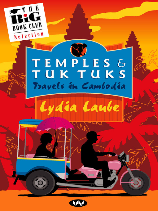 Title details for Temples and Tuk Tuks: Travels in Cambodia by Lydia Laube - Available
